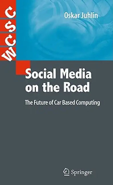 Social Media on the Road: The Future of Car Based Computing by Oskar Juhlin