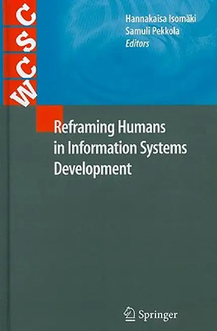 Reframing Humans in Information Systems Development by Hannakaisa Isomäki