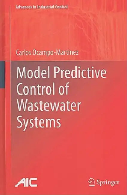 Model Predictive Control of Wastewater Systems by Carlos Ocampo-Martinez