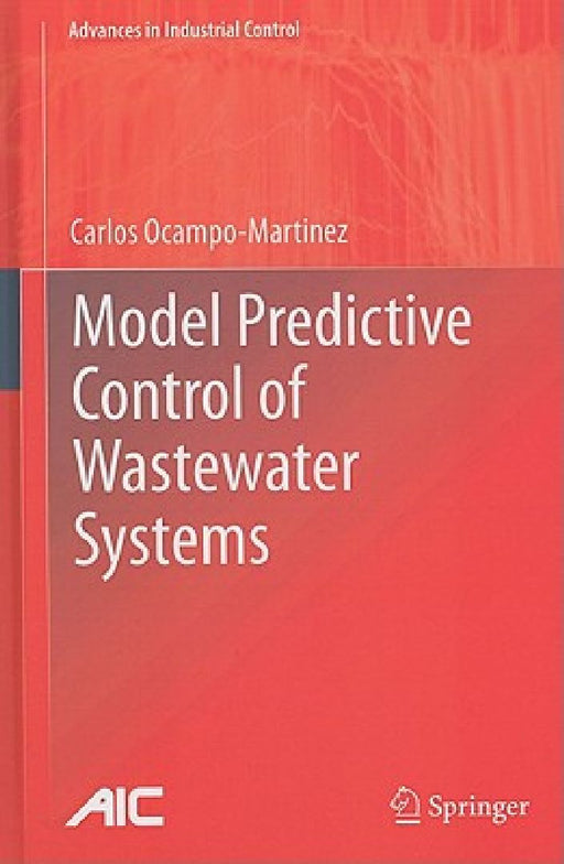 Model Predictive Control of Wastewater Systems by Carlos Ocampo-Martinez