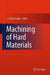 Machining of Hard Materials by J. Paulo Davim