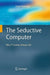 The Seductive Computer: Why IT Systems Always Fail by Derek Partridge