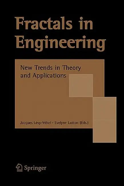 Fractals in Engineering: New Trends in Theory and Applications by Jacques Lévy-Véhel