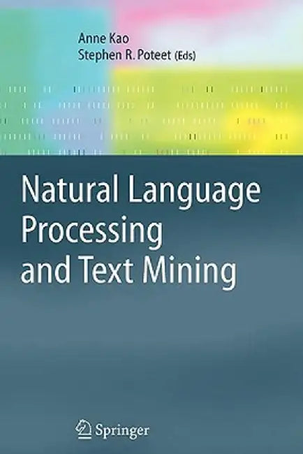 Natural Language Processing and Text Mining by Anne Kao