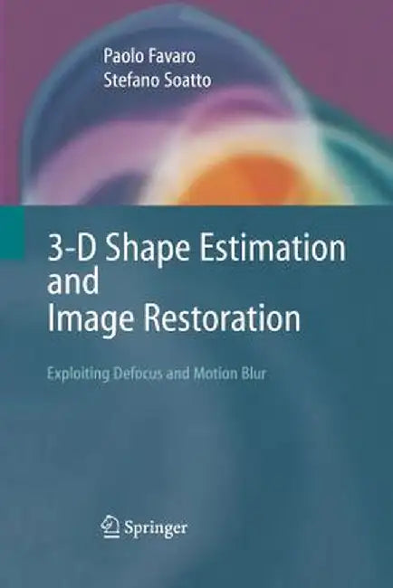 3-D Shape Estimation and Image Restoration: Exploiting Defocus and Motion-Blur by Paolo Favaro