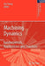 Machining Dynamics: Fundamentals, Applications and Practices by Kai Cheng