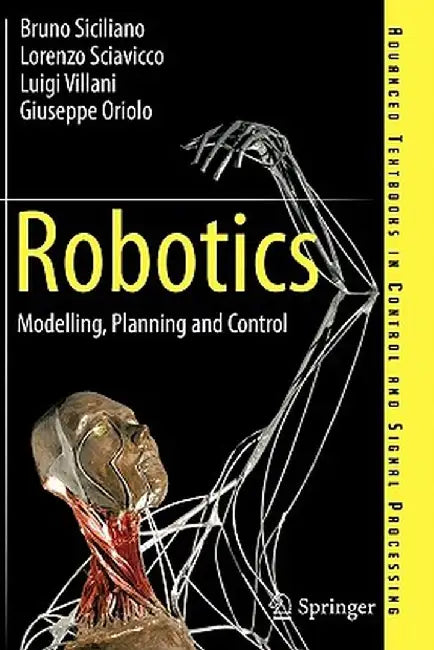 Robotics: Modelling, Planning and Control by Bruno Siciliano