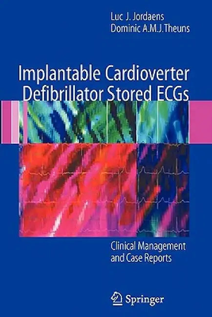 Implantable Cardioverter Defibrillator Stored Ecgs: Clinical Management and Case Reports by Luc J. Jordaens
