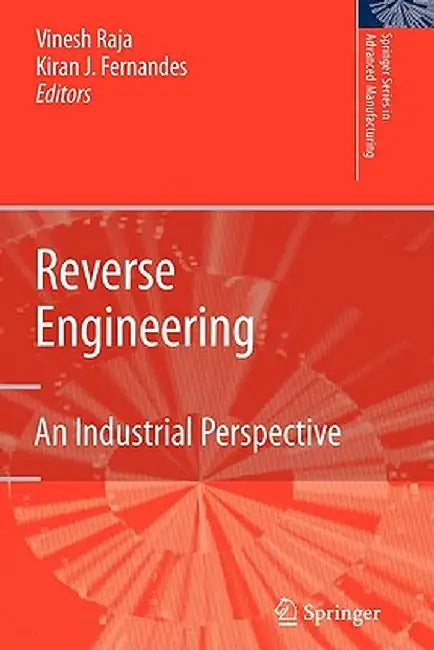 Reverse Engineering: An Industrial Perspective by Vinesh Raja
