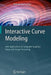 Interactive Curve Modeling: With Applications to Computer Graphics, Vision and Image Processing by Muhammad Sarfraz
