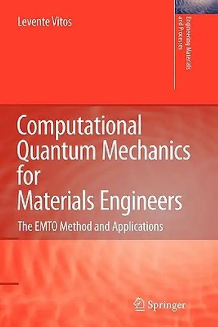 Computational Quantum Mechanics for Materials Engineers: The Emto Method and Applications by Levente Vitos