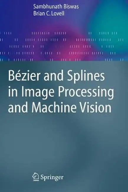 Bézier and Splines in Image Processing and Machine Vision by Sambhunath Biswas