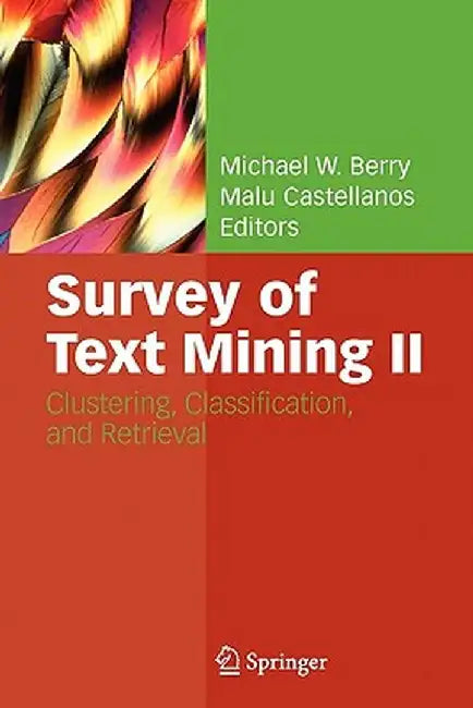 Survey of Text Mining II: Clustering, Classification, and Retrieval by Michael W. Berry