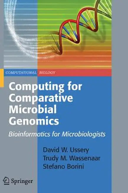 Computing for Comparative Microbial Genomics: Bioinformatics for Microbiologists by David Wayne Ussery