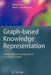 Graph-Based Knowledge Representation: Computational Foundations of Conceptual Graphs by Michel Chein