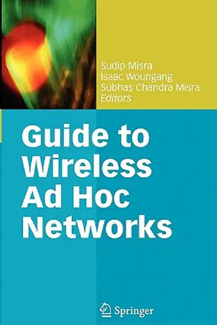 Guide to Wireless AD Hoc Networks by Sudip Misra