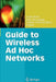 Guide to Wireless AD Hoc Networks by Sudip Misra