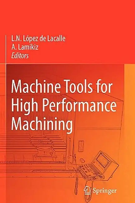 Machine Tools for High Performance Machining by Norberto Lopez de Lacalle