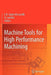 Machine Tools for High Performance Machining by Norberto Lopez de Lacalle