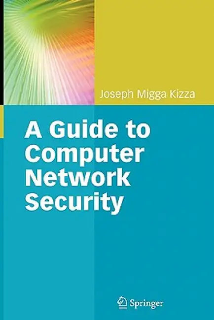Guide to Computer Network Security by Joseph Migga Kizza