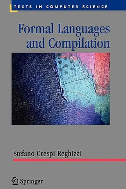 Formal Languages and Compilation by Stefano Crespi Reghizzi