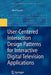 User-Centered Interaction Design Patterns for Interactive Digital Television Applications by Tibor Kunert