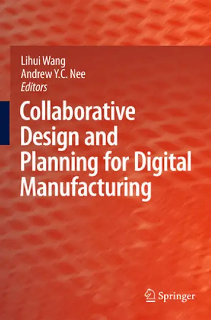 Collaborative Design and Planning for Digital Manufacturing by Lihui Wang