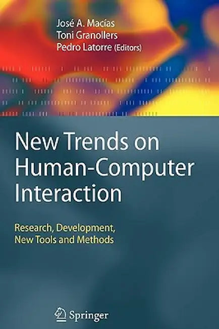 New Trends on Human-Computer Interaction: Research, Development, New Tools and Methods by José A. Macías