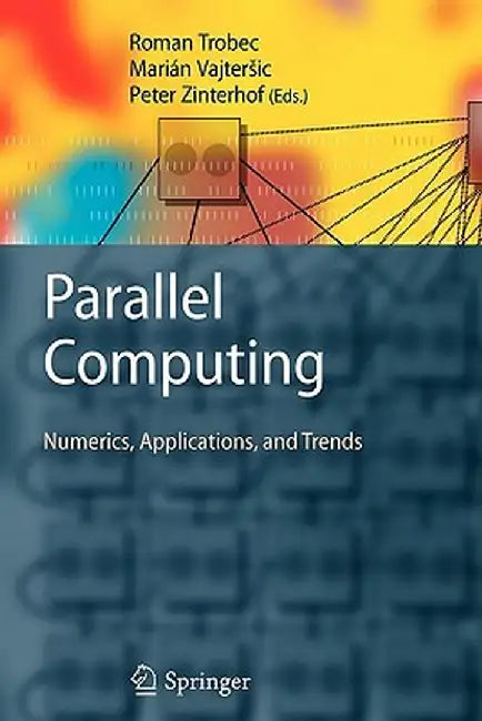Parallel Computing: Numerics, Applications, and Trends by Roman Trobec