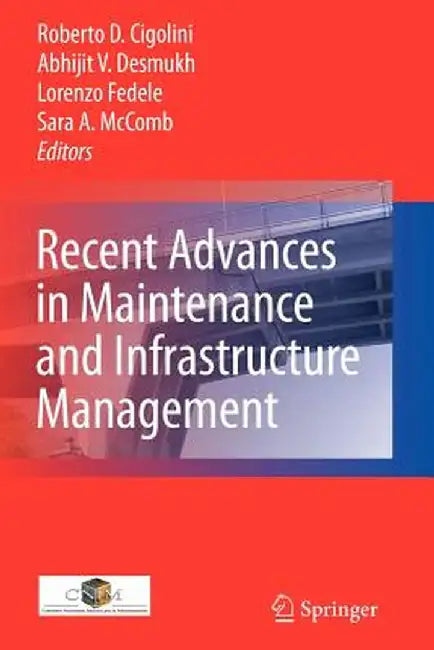 Recent Advances in Maintenance and Infrastructure Management by Roberto Davide Cigolini