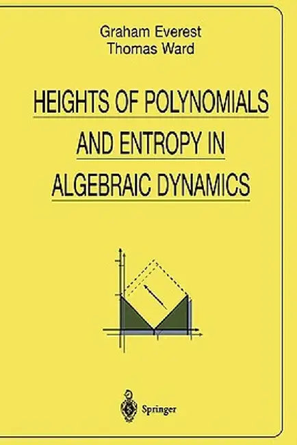 Heights of Polynomials and Entropy in Algebraic Dynamics by Graham Everest