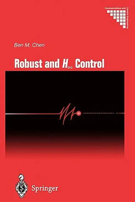 Robust and H_ Control by Ben M. Chen