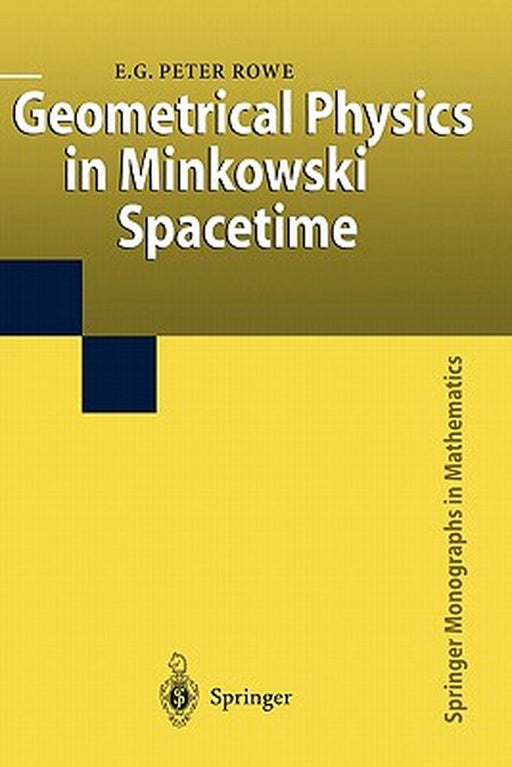 Geometrical Physics In Minkowski Spacetime by E G peter Rowe