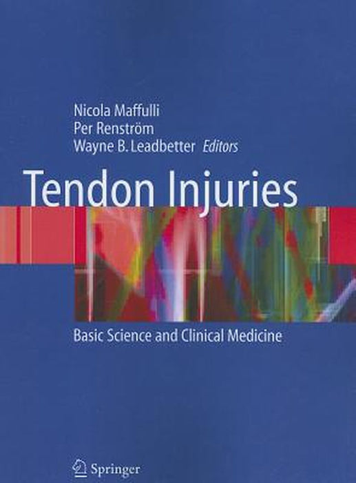 Tendon Injuries: Basic Science and Clinical Medicine by Nicola Maffulli