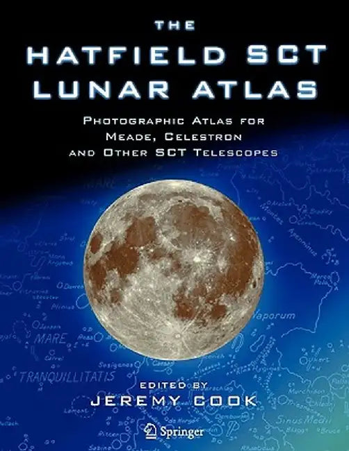 The Hatfield Sct Lunar Atlas: Photographic Atlas for Meade, Celestron and Other Sct Telescopes by Jeremy Cook