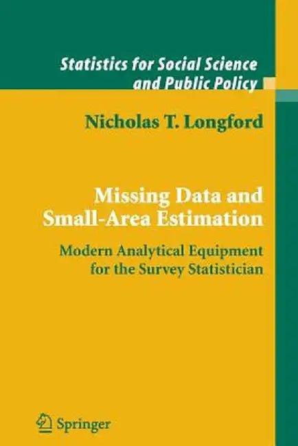 Missing Data and Small-Area Estimation: Modern Analytical Equipment for the Survey Statistician by Nicholas T. Longford