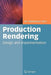 Production Rendering: Design and Implementation by Ian Stephenson