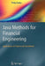 Java Methods for Financial Engineering: Applications in Finance and Investment by Philip Barker