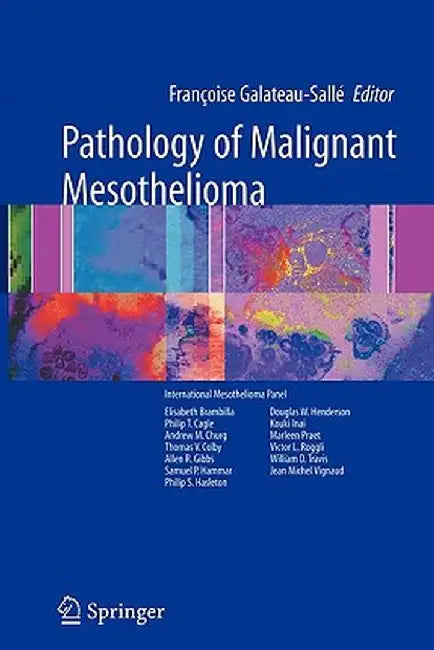 Pathology of Malignant Mesothelioma by Francoise Galateau-Sallé