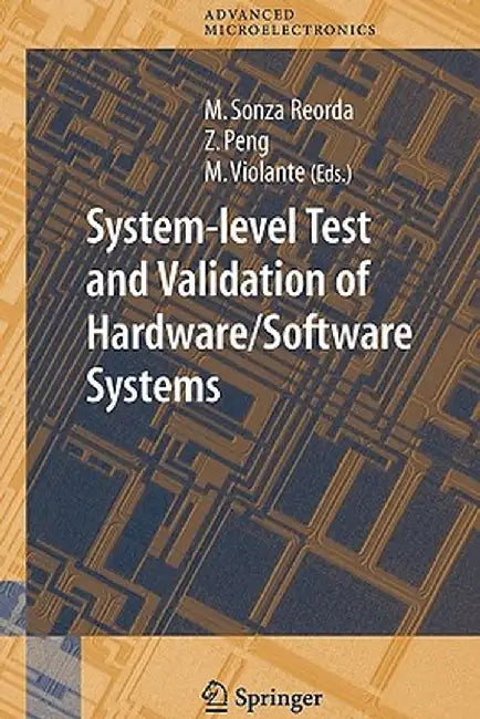 System-Level Test and Validation of Hardware/Software Systems by Matteo Sonza Reorda