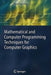 Mathematical and Computer Programming Techniques for Computer Graphics by Peter Comninos