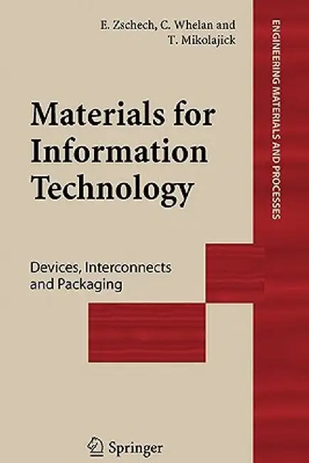 Materials for Information Technology: Devices, Interconnects and Packaging by Ehrenfried Zschech