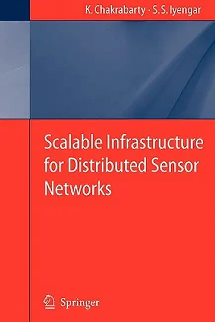 Scalable Infrastructure for Distributed Sensor Networks by S. S. Iyengar