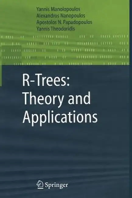 R-Trees: Theory and Applications by Yannis Manolopoulos