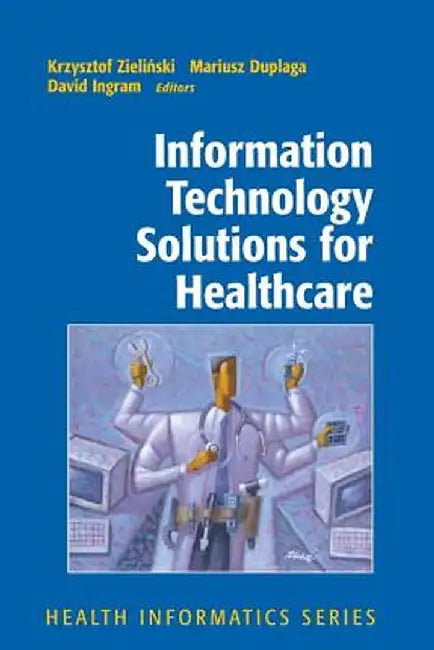 Information Technology Solutions for Healthcare by Krzysztof Zielinski