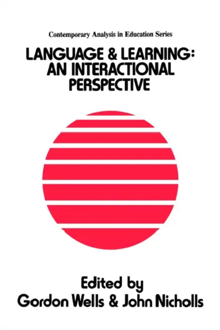 Language And Learning: An Interactional Perspective by John Nicholls, Gordon Wells