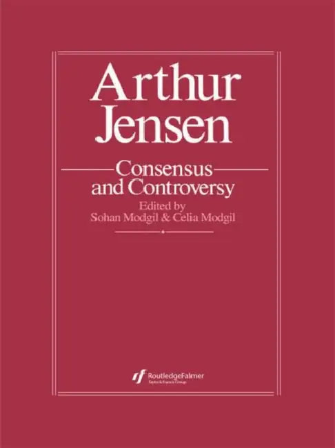 Arthur Jensen: Consensus and Controversy by Sohan Modgil
