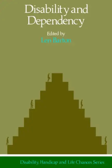 Disability And Dependency by Len Barton