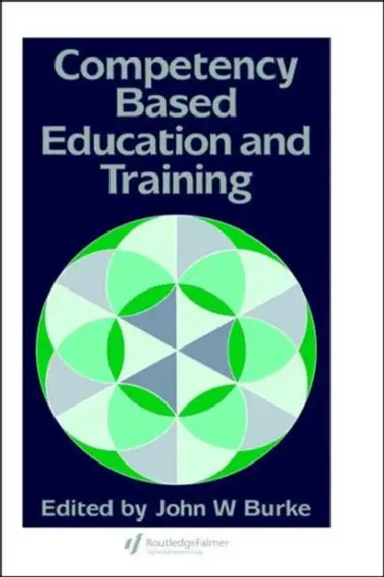 Competency Based Education and Training by John Burke