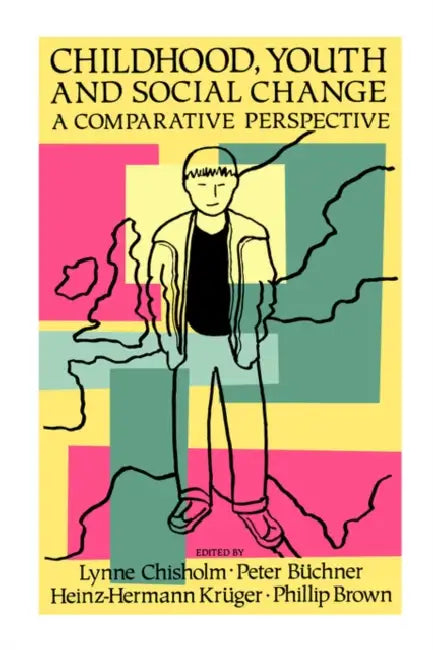 Childhood, Youth And Social Change: A Comparative Perspective by Lynne Chisholm